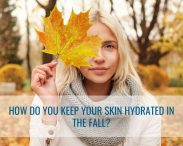 How do you keep your skin hydrated in the fall