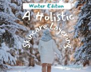 Right Skincare Layering: Holistic Winter Care