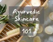Ayurvedic Skincare 101